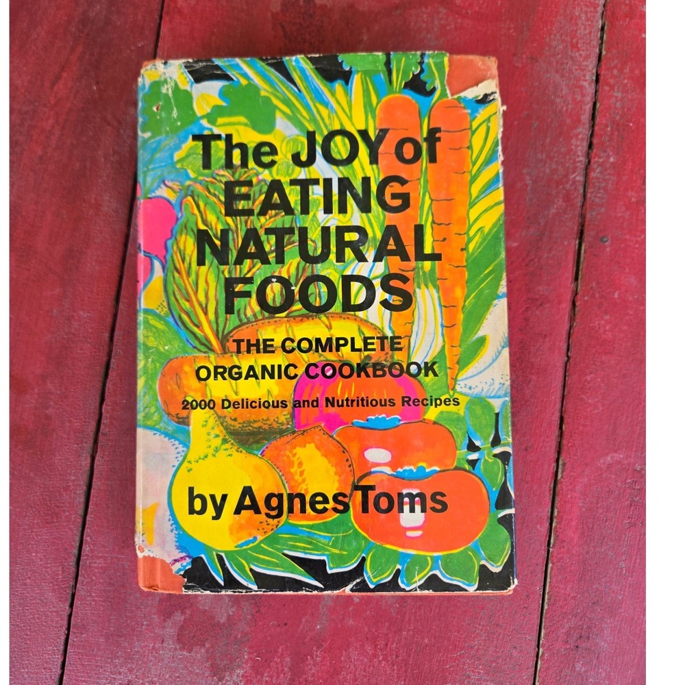 Vintage The Joy of Eating Natural Foods recipe book 1972 Agnes Toms